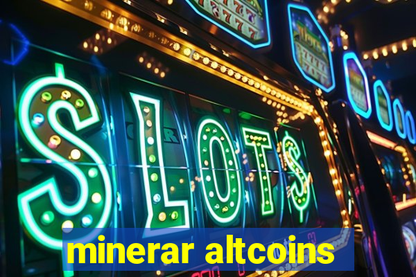 minerar altcoins